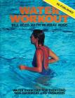 Water Workout: Water Exercises for Everyone: Non-Swimmers and Swimmers By Bill Reed Cover Image