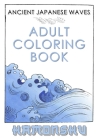 Ancient Japanese Waves Adult Coloring Book Hamonshu: A Collection Of Ancient Abstract Wave Inspired Line Drawings Perfect For Adult Coloring - Authent By Nihonga Wave Designs Cover Image