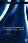 International Dispute Resolution and the Public Policy Exception (Routledge Research in International Commercial Law) Cover Image
