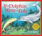 If a Dolphin Were a Fish By Loran Wlodarski, Laurie Allen Klein (Illustrator) Cover Image