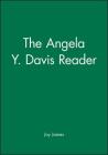 The Angela Y. Davis Reader (Wiley Blackwell Readers) By Joy James (Editor) Cover Image
