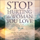 Stop Hurting the Woman You Love Lib/E: Breaking the Cycle of Abusive Behavior By Charlie Donaldson, Randy Flood, Elaine Eldridge Cover Image