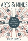 Arts and Minds: How the Royal Society of Arts Changed a Nation By Anton Howes Cover Image