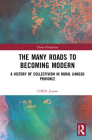 The Many Roads to Becoming Modern: A History of Collectivism in Rural Jiangsu Province (China Perspectives) By Qiusha LV (Other), Chen Jiajian Cover Image