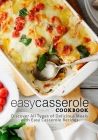 Easy Casserole Cookbook: Discover All Types of Delicious Meals with Easy Casserole Recipes By Booksumo Press Cover Image