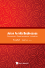 Asian Family Businesses: Succession, Governance and Innovation By Annie Koh (Editor), Jean Lee (Editor) Cover Image