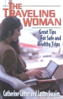The Traveling Woman: Great Tips for Safe and Healthy Trips Cover Image