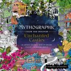 Mythographic Color and Discover: Enchanted Castles: An Artist's Coloring Book of Dreamy Palaces and Hidden Objects Cover Image