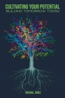 Cultivating Your Potential By Michael Jones Cover Image