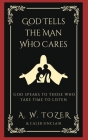 God Tells the Man Who Cares: God Speaks to Those Who Take Time to Listen By A. W. Tozer, Caleb Sinclair Cover Image