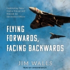 Flying Forwards, Facing Backwards: Captivating Tales from a Vulcan and Nimrod Air Electronics Officer Cover Image