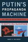 Putin's Propaganda Machine: Soft Power and Russian Foreign Policy By Marcel H. Van Herpen Cover Image