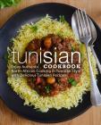 Tunisian Cookbook: Enjoy Authentic North-African Cooking in Tunisian Style with Delicious Tunisian Recipes (2nd Edition) Cover Image
