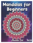 Mandalas for Beginners: An Adult Coloring Book Featuring 50 of the World's Most Beautiful Mandalas for Stress Relief and Relaxation Coloring P By Amanda Curl Cover Image