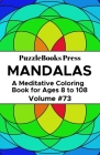 PuzzleBooks Press Mandalas: A Meditative Coloring Book for Ages 8 to 108 (Volume 73) Cover Image