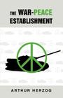 The War-Peace Establishment By III Herzog, Arthur Cover Image