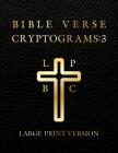 Large Print Bible Verse Cryptograms 3: 288 cryptograms for hours of brain exercise and fun! By Sasquatch Designs Cover Image