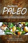 Perfectly Paleo - Breakfast and Weeknight Dinners Cookbook: Indulgent Paleo Cooking for the Modern Caveman By Perfectly Paleo Cover Image