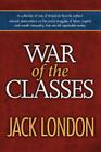 War of the Classes By Mark Diederichsen (Editor), Jack London Cover Image