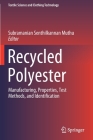 Recycled Polyester: Manufacturing, Properties, Test Methods, and Identification (Textile Science and Clothing Technology) Cover Image