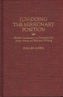 Un)Doing the Missionary Position: Gender Asymmetry in Contemporary Asian American Women's Writing (Contributions in Women's Studies #158) By Phillipa Kafka Cover Image