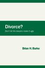 Divorce? Don't let the lawyers make it ugly. By Brian H. Burke Cover Image