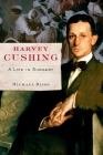 Harvey Cushing: A Life in Surgery Cover Image