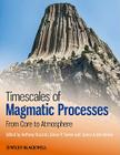 Timescales of Magmatic Processes: From Core to Atmosphere By Anthony Dosseto (Editor), Simon P. Turner (Editor), James A. Van-Orman (Editor) Cover Image