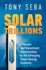 Solar Trillions: 7 Market and Investment Opportunities in the Emerging Clean-Energy Economy Cover Image
