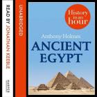 Ancient Egypt: History in an Hour By Jonathan Keeble (Read by), Anthony Holmes Cover Image