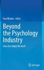Beyond the Psychology Industry: How Else Might We Heal? By Paul Rhodes (Editor) Cover Image