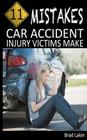 11 Mistakes Car Accident Injury Victims Make Cover Image