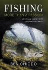 Fishing: More Than a Passion By Ben Chiodo Cover Image