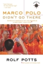 Marco Polo Didn't Go There: Stories and Revelations from One Decade as a Postmodern Travel Writer (Travelers' Tales Guides) By Rolf Potts Cover Image