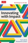 Innovating with Impact: The Economist Edge Series By Ted Ladd, Alessandro Lanteri  Cover Image