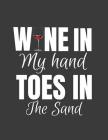 Wine in my hand Toes in the Sand: FEEL THE BEACH, FEEL GOOD with this sassy gift - the perfect gift for your beach loving friend Cover Image