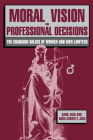 Moral Vision and Professional Decisions: The Changing Values of Women and Men Lawyers Cover Image