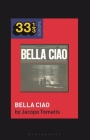 Bella Ciao By Jacopo Tomatis, Fabian Holt (Editor) Cover Image