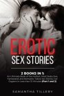 Erotic Sex Stories: 2 Books in 1: An Ultimate Book of the Hottest, Most Seductive, Fantasized, and Romantic Taboo Sex Stories; Get Orgasm Cover Image