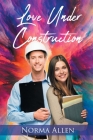 Love Under Construction By Norma Allen Cover Image
