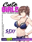 Cute Girls Adult Coloring Book: Coloring Book of Sexy Women and Hot Girls for Men, Beautiful Fun Sexy Female illustration, Cartoons and Relaxing Manga Cover Image