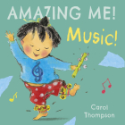 Music (Amazing Me! #4) By Carol Thompson, Carol Thompson (Illustrator) Cover Image