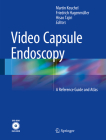 Video Capsule Endoscopy: A Reference Guide and Atlas By Martin Keuchel (Editor), Friedrich Hagenmüller (Editor), Hisao Tajiri (Editor) Cover Image