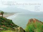 Traveling the Shore of the Spanish Sea: The Gulf Coast of Texas and Mexico (Charles and Elizabeth Prothro Texas Photography Series #9) By Geoff Winningham Cover Image