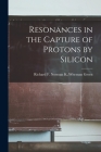 Resonances in the Capture of Protons by Silicon By Norman K. Wiseman Richard F. Green (Created by) Cover Image
