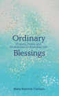 Ordinary Blessings: Prayers, Poems, and Meditations for Everyday Life By Meta Herrick Carlson Cover Image