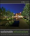 Sustainable Infrastructure: The Guide to Green Engineering and Design Cover Image