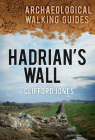 Hadrian's Wall (Archaeological Walking Guides) By Clifford Jones Cover Image