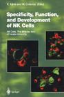 Specificity, Function, and Development of NK Cells: NK Cells: The Effector Arm of Innate Immunity (Current Topics in Microbiology and Immmunology #230) Cover Image