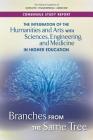 The Integration of the Humanities and Arts with Sciences, Engineering, and Medicine in Higher Education: Branches from the Same Tree By National Academies of Sciences Engineeri, Policy and Global Affairs, Board on Higher Education and Workforce Cover Image